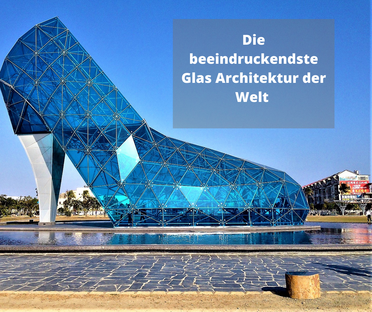 Die beeindruckendste Glas Architektur der Welt - Teil 1