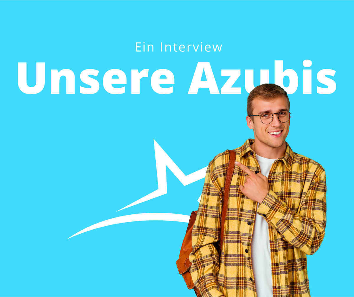 Nachwuchskräfte werden bei uns top ausgebildet - Interview mit unseren Azubis